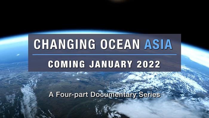 Changing Ocean Asia, will be launched early 2022 (Source: Liz Courtney)
