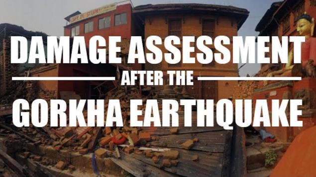 After the Gorkha Earthquake - Damage Assessment In Nepal